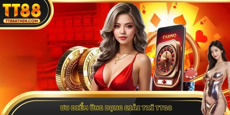 Ưu điểm ứng dụng giải trí tt88