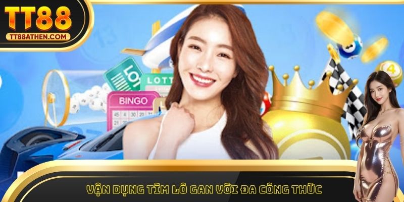 Vận dụng tìm lô gan với đa công thức